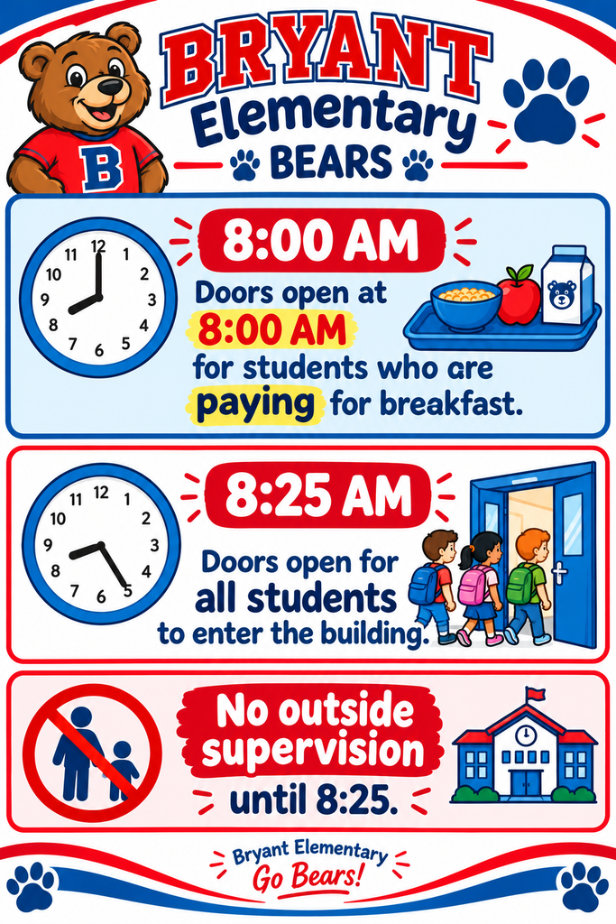 Bryant Elementary Bears arrival reminder in red, white, and blue with the Bryant Bear mascot. Doors open at 8:00 AM only for students paying for breakfast. Doors open at 8:25 AM for all students to enter the building. There is no outside supervision until 8:25 AM. Visuals include clocks showing 8:00 and 8:25, a breakfast tray, students entering school, and a no-supervision symbol.