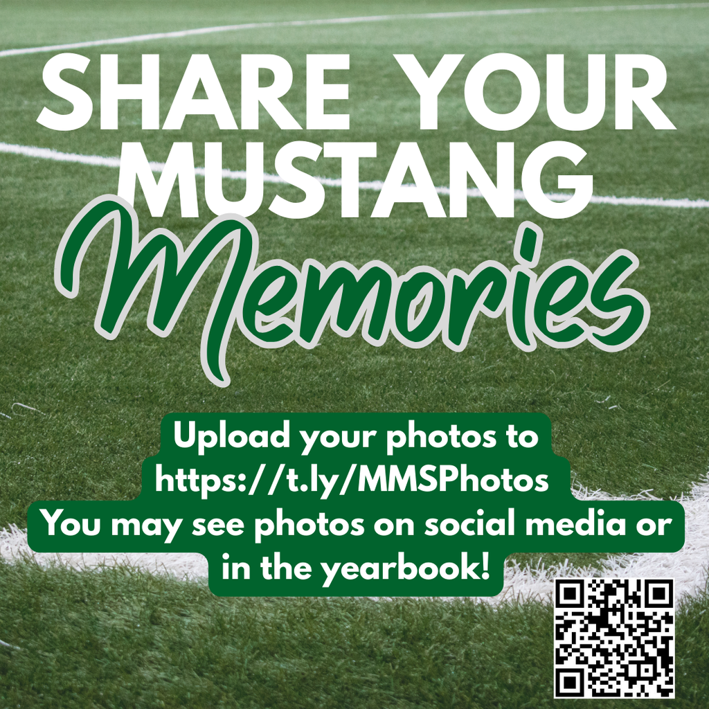 Green football field background with white text that reads: ‘Share Your Mustang Memories.’ Below, green text on a white block says: ‘Upload your photos to https://t.ly/MMSPhotos . You may see photos on social media or in the yearbook!’ A QR code appears in the bottom right corner.