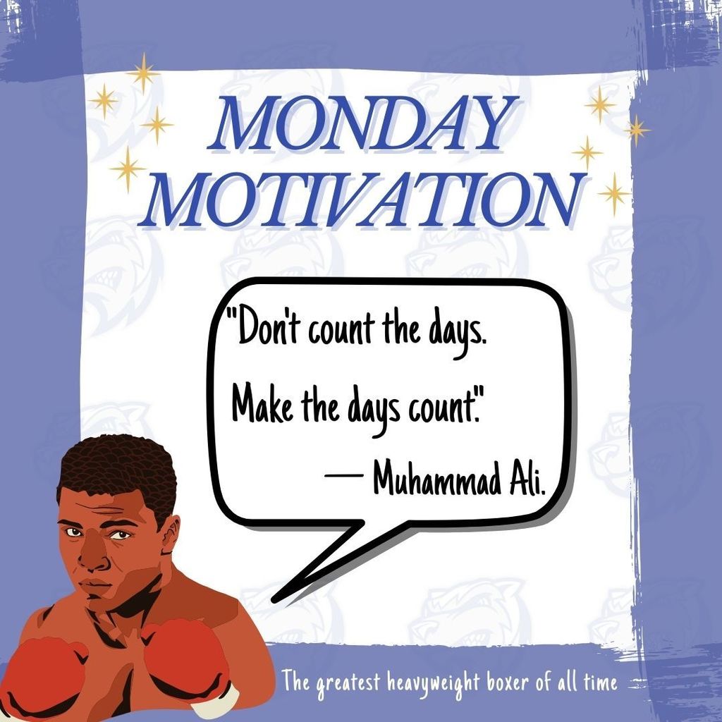 Monday Motivation: "Don't count the days. Make the days count." - Muhammad Ali