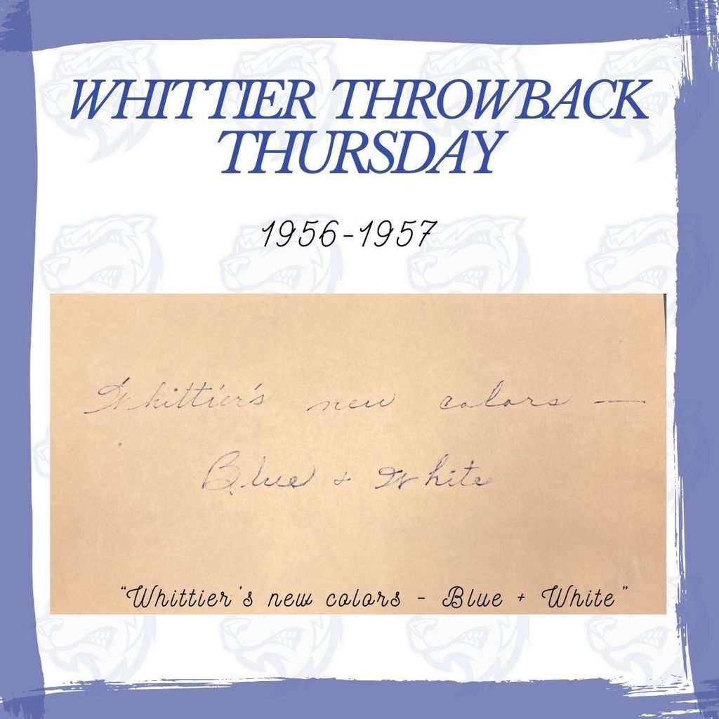 Whittier Throwback Thursday: 1956-1957 Whittier's new colors - Blue and White
