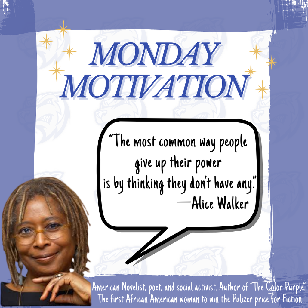 Monday Motivation: "The most common way people give up their power is by thinking they don't have any" - Alice Walker
