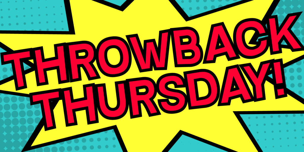 Throwback Thursday!
