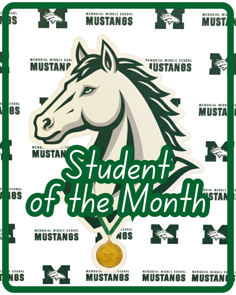 A green-outlined graphic with a large Mustang head logo in the center, wearing a gold medal. Text reads “Student of the Month.” The background repeats the Memorial Middle School Mustangs logo.