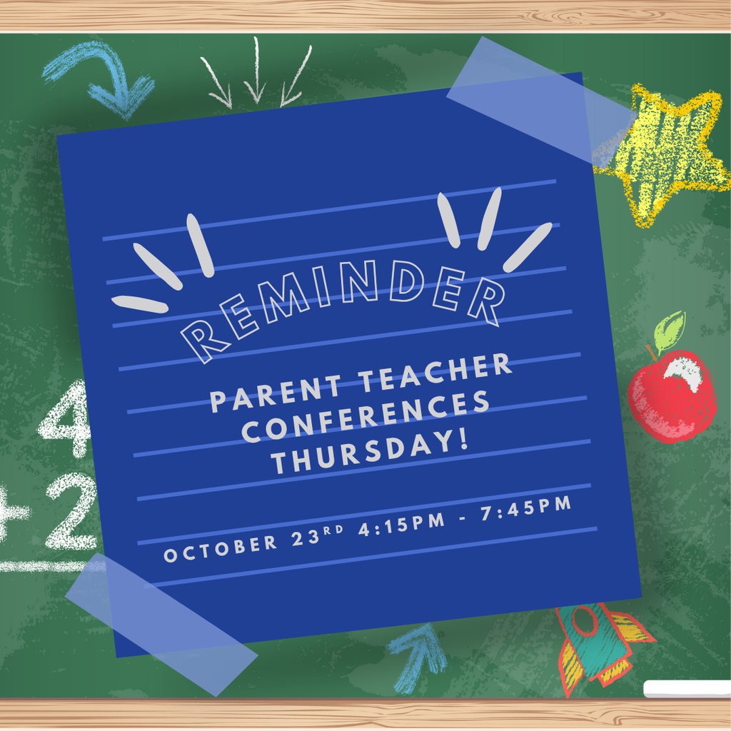 Reminder! Parent Teacher Conferences on Thursday October 23rd from 4 :15PM to 7:45PM