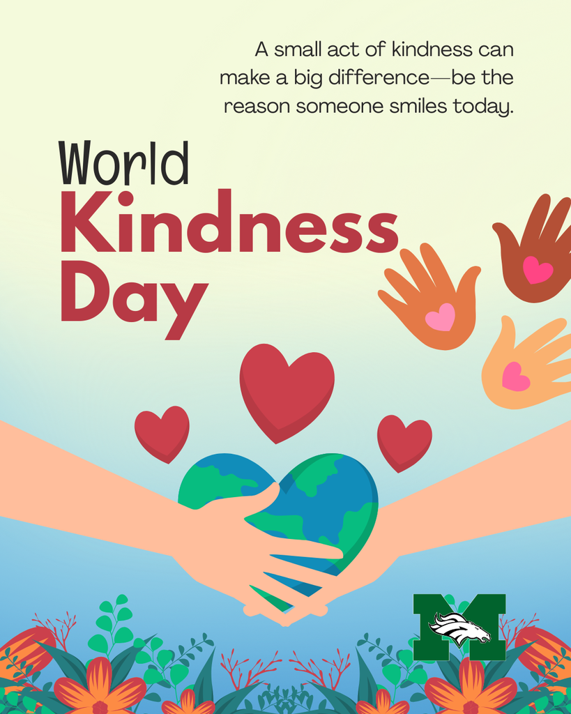 A colorful graphic for World Kindness Day. The text at the top reads, "A small act of kindness can make a big difference—be the reason someone smiles today." Below, large text says "World Kindness Day". In the center, two hands are cupping a heart-shaped earth, surrounded by smaller red hearts. Above them, various hands with small pink hearts on their palms reach upwards. The bottom of the image features colorful floral designs. The Memorial Middle School Mustangs logo is in the bottom right corner.