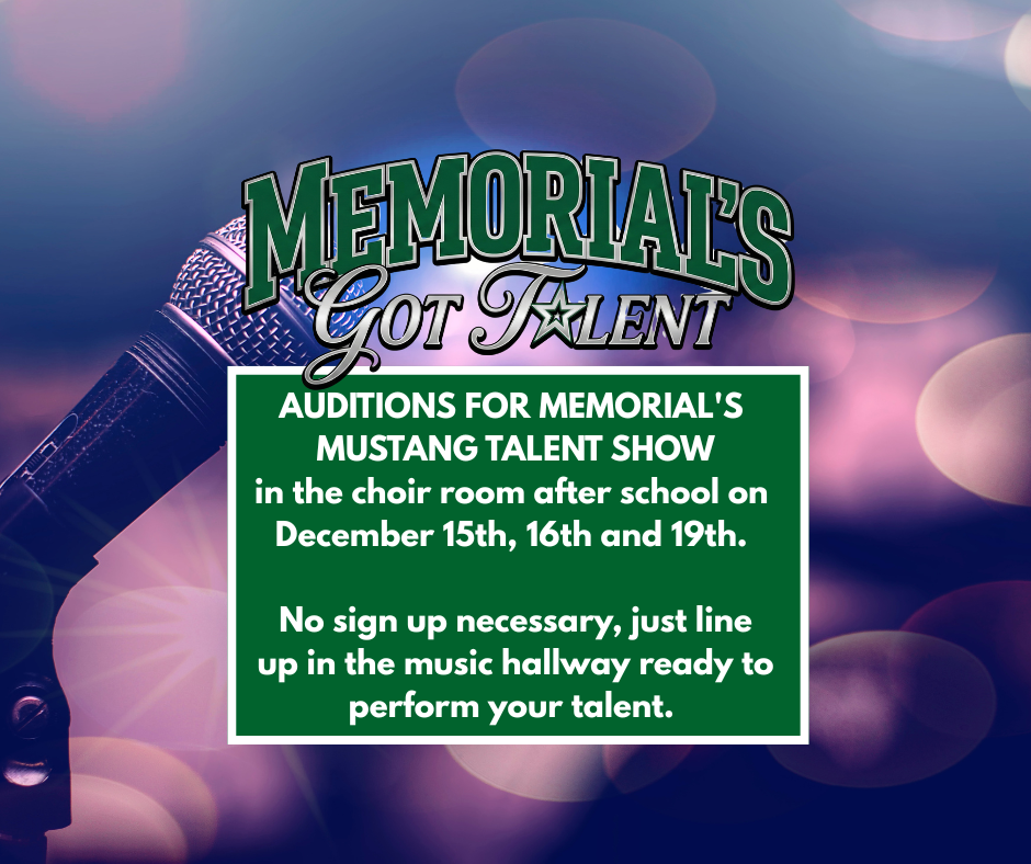 A graphic titled "Auditions: Memorial's Mustang Talent Show." Text lists dates: December 15, 16, and 19 after school in the Choir Room. It reads: "Calling all Acts and Emcees! No sign-up necessary. Just line up in the Music Hallway."