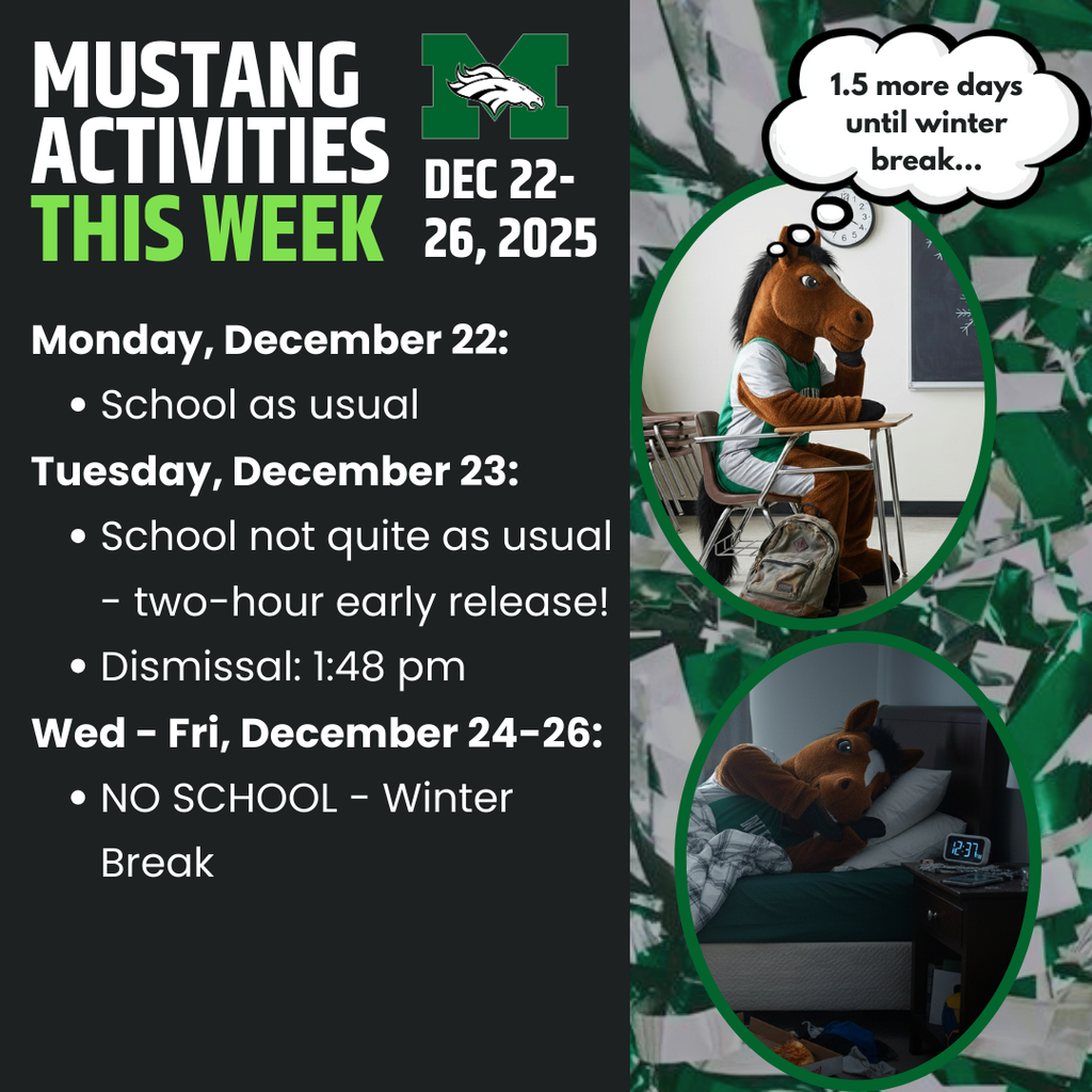 A green and black graphic titled “Mustang Activities This Week” with the Memorial Mustang logo and the dates December 22–26, 2025. The left side lists the schedule: Monday, December 22, school as usual; Tuesday, December 23, a two-hour early release with dismissal at 1:48 p.m.; and Wednesday through Friday, December 24–26, no school for winter break. On the right, two oval photos show the Memorial Mustang mascot. In the top image, the mascot sits at a student desk in a classroom with a thought bubble reading “1.5 more days until winter break.” In the bottom image, the mascot is lying in bed under blankets next to a digital alarm clock, suggesting sleeping in during winter break.