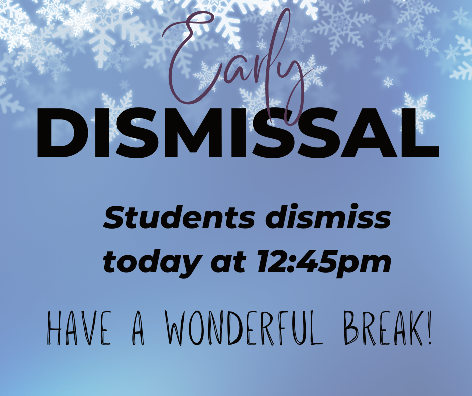 Early dismissal on Dec 23 at 12:45pm