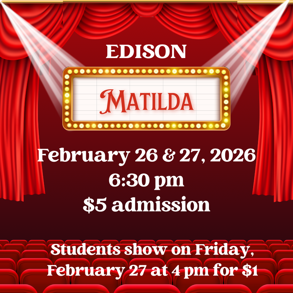 Promotional graphic for Edison Middle School’s production of Matilda. The ad announces performances on February 26 and 27 at 6:30 PM with $5 admission. A special student show will be held on Friday, February 27 at 4:00 PM with $1 admission. The text thanks Mrs. Sundvold, Mrs. Smith, and the entire cast and crew for their hard work and expresses excitement for the show.