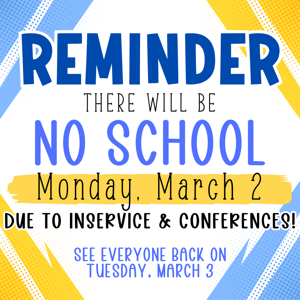 No School 3/2 for inservice & conferences