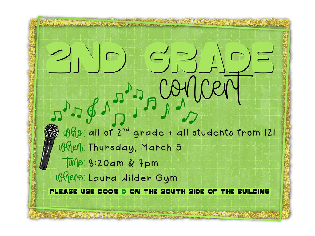 2nd Grade Concert - 8:20am & 7pm - Please use door D on the south side of the building