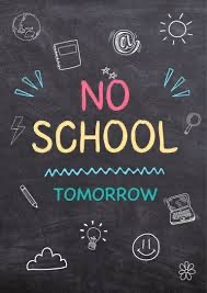 no school tomorrow