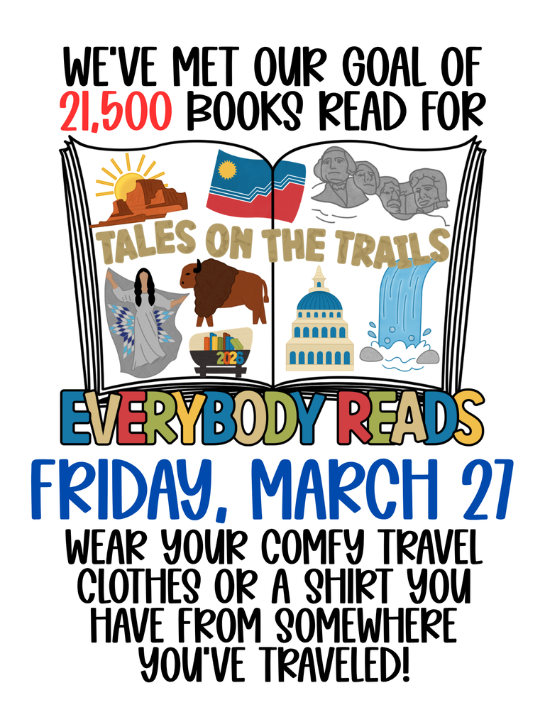 We've met our Everybody Reads goal as a school! We're celebrating with a dress-up day this Friday! Wear your comfy travel clothes or a shirt you have from somewhere you've traveled!