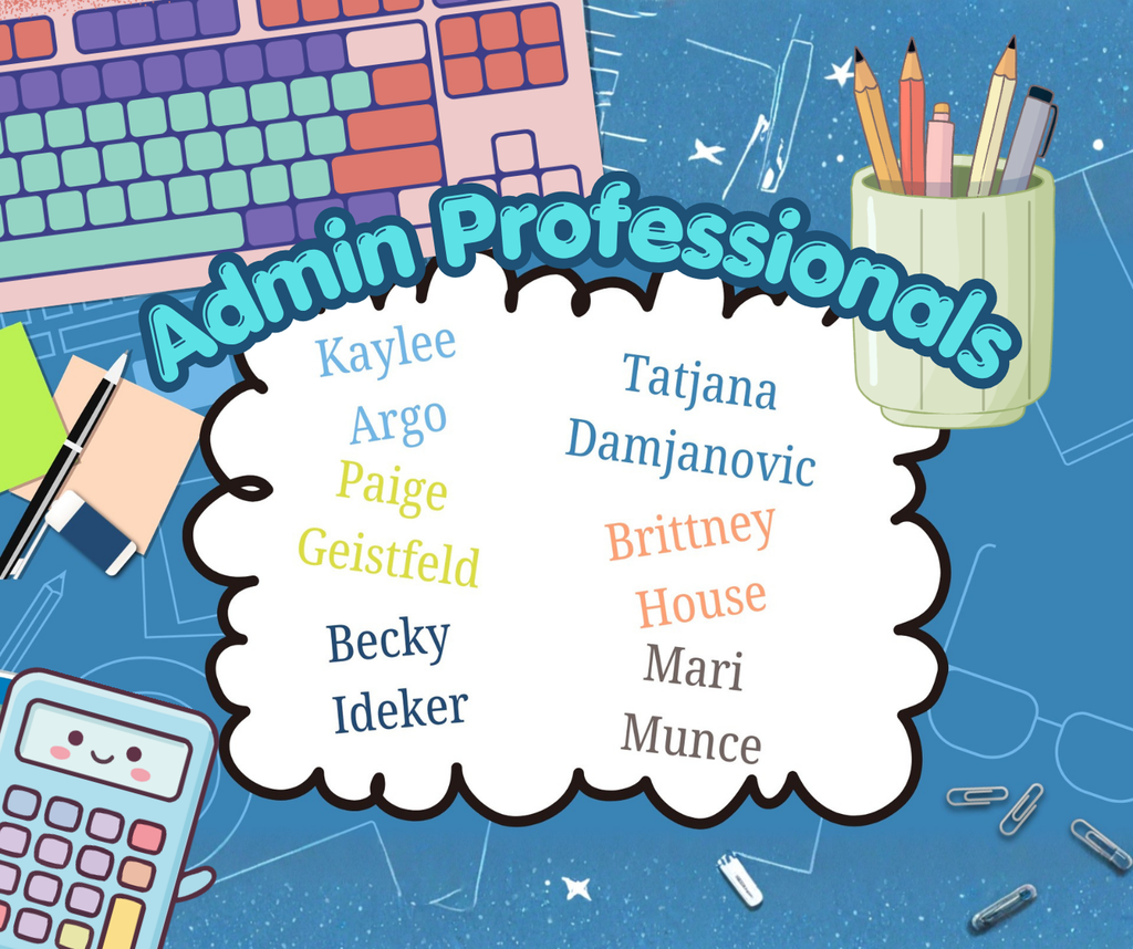 A colorful blue graphic celebrating Admin Professionals. The title "Admin Professionals" appears in large teal bubble letters at the top. In the center, a white cloud-shaped banner lists six names in various colors: Kaylee Argo, Paige Geistfeld, Becky Ideker, Tatjana Damjanovic, Brittney House, and Mari Munce. The background features illustrated school supply decorations including a keyboard, pencils in a cup, a calculator, sticky notes, paper clips, and a pen on a blue desk surface.