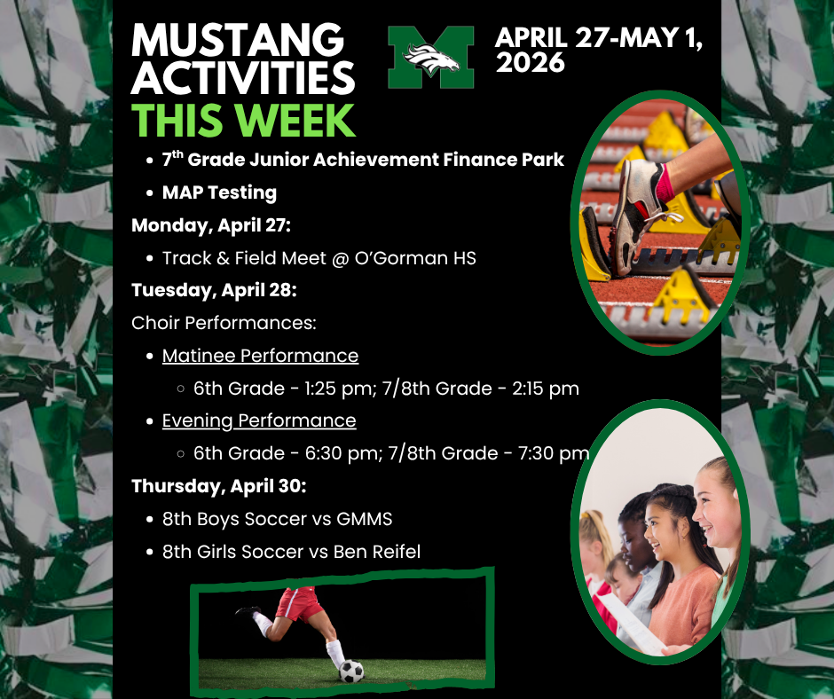 A green, black, and white graphic titled "Mustang Activities This Week" for April 27–May 1, 2026. The Memorial Middle School Mustang logo appears at the top center. Events listed include ongoing activities: 7th Grade Junior Achievement Finance Park and MAP Testing. Monday, April 27 — Track & Field Meet at O'Gorman HS. Tuesday, April 28 — Choir Performances: Matinee with 6th Grade at 1:25 PM and 7th/8th Grade at 2:15 PM; Evening Performance with 6th Grade at 6:30 PM and 7th/8th Grade at 7:30 PM. Thursday, April 30 — 8th Grade Boys Soccer vs GMMS and 8th Grade Girls Soccer vs Ben Reifel. Two oval photos on the right show a runner in starting blocks on a track and students singing in a choir. A photo of a soccer player with a ball appears at the bottom center.