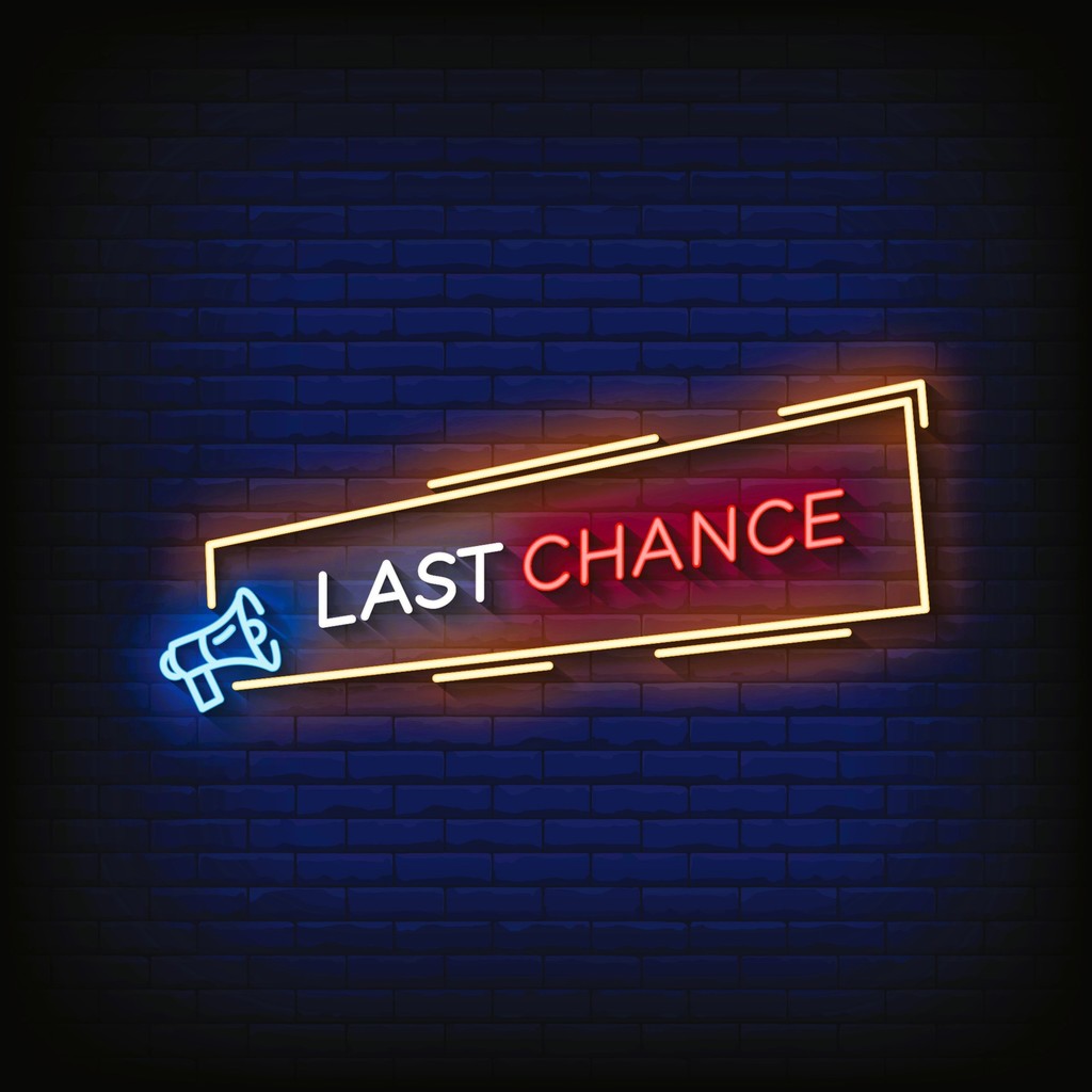 Last chance neon sign. 