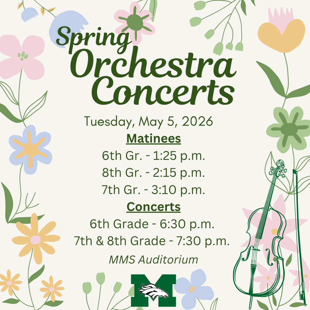 A soft, floral graphic promoting the MMS Spring Orchestra Concerts on Tuesday, May 5, 2026. The title "Spring Orchestra Concerts" appears in dark green script at the top, surrounded by illustrated flowers in pink, blue, yellow, and green on a cream background. Concert details are listed in the center: Matinees — 6th Grade at 1:25 PM, 8th Grade at 2:15 PM, 7th Grade at 3:10 PM; Evening Concerts — 6th Grade at 6:30 PM, 7th & 8th Grade at 7:30 PM; location: MMS Auditorium. An illustrated cello with bow appears on the right side. The MMS Mustang logo appears at the bottom center.