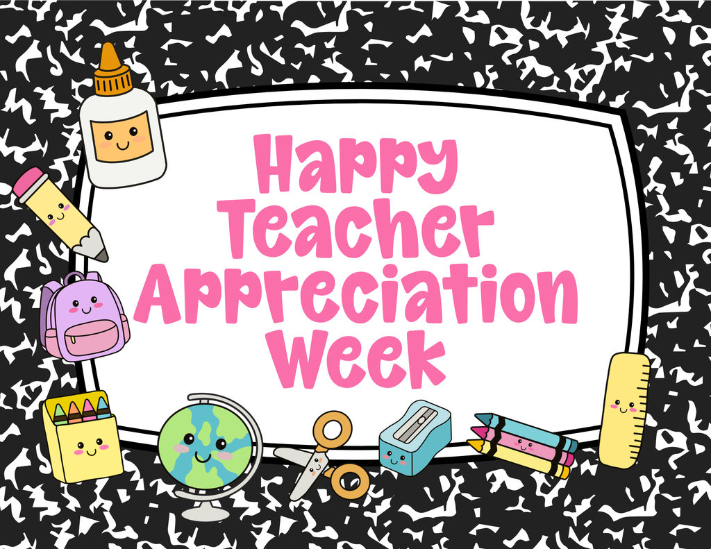 Happy Teacher Appreciation Week!