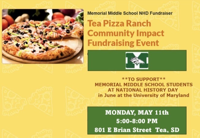 A yellow flyer promoting the Memorial Middle School NHD Fundraiser. The header reads "Memorial Middle School NHD Fundraiser." Below in orange text: "Tea Pizza Ranch Community Impact Fundraising Event." The MMS Mustang logo appears in a green banner in the center. Text reads "To Support Memorial Middle School Students at National History Day in June at the University of Maryland." A dark green banner at the bottom reads "Monday, May 11th, 5:00–8:00 PM, 801 E Brian Street, Tea, SD."