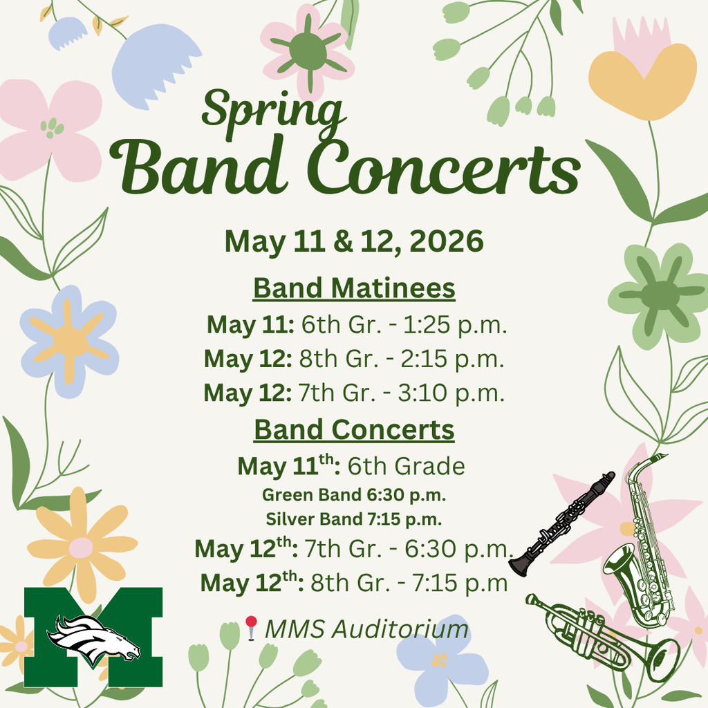 A soft floral graphic promoting the MMS Spring Band Concerts on May 11 and 12, 2026. The title "Spring Band Concerts" appears in dark green script at the top, surrounded by illustrated flowers in pink, blue, yellow, and green on a cream background. Concert details are listed in the center: Band Matinees — May 11: 6th Grade at 1:25 PM; May 12: 8th Grade at 2:15 PM and 7th Grade at 3:10 PM. Band Concerts — May 11: 6th Grade, Green Band at 6:30 PM and Silver Band at 7:15 PM; May 12: 7th Grade at 6:30 PM and 8th Grade at 7:15 PM. Location: MMS Auditorium. Illustrated instruments including a clarinet, saxophone, and trumpet appear on the right side. The MMS Mustang logo appears in the bottom left corner.