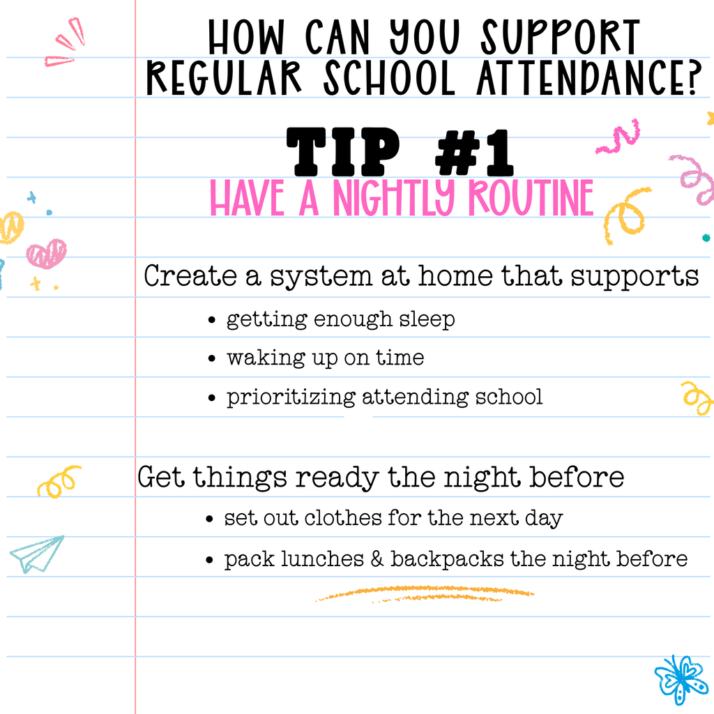 how you can support regular school attendance : have a nightly routine - get enough sleep, wake up on time, set out clothes for the next day & pack backpacks