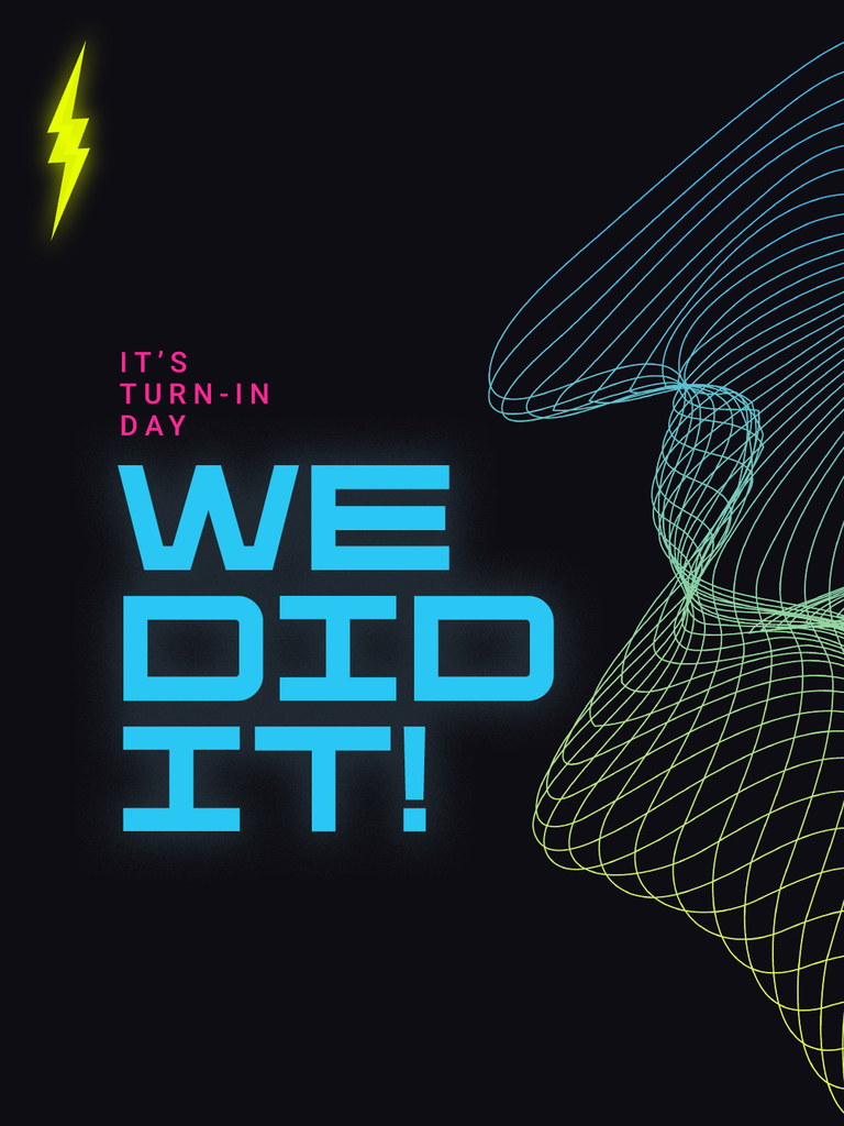 WE DID IT! Turn-in day today!