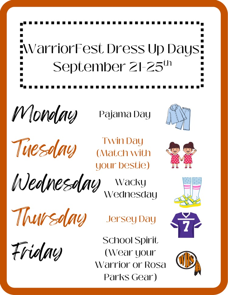 Monday PJ day.  Tuesday Twin Day. Wacky Wednesday.   Thursday is jersey day.   Friday is spirit wear - WHS or Rosa Parks  