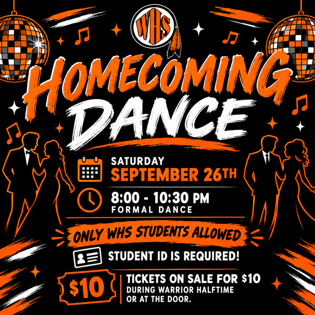 Homecoming Dance at Washington High School on Saturday, September 26th, from 8:00–10:30 p.m. This is a formal dance open only to WHS students. Student ID is required. Tickets are $10 and available during Warrior halftime or at the door.