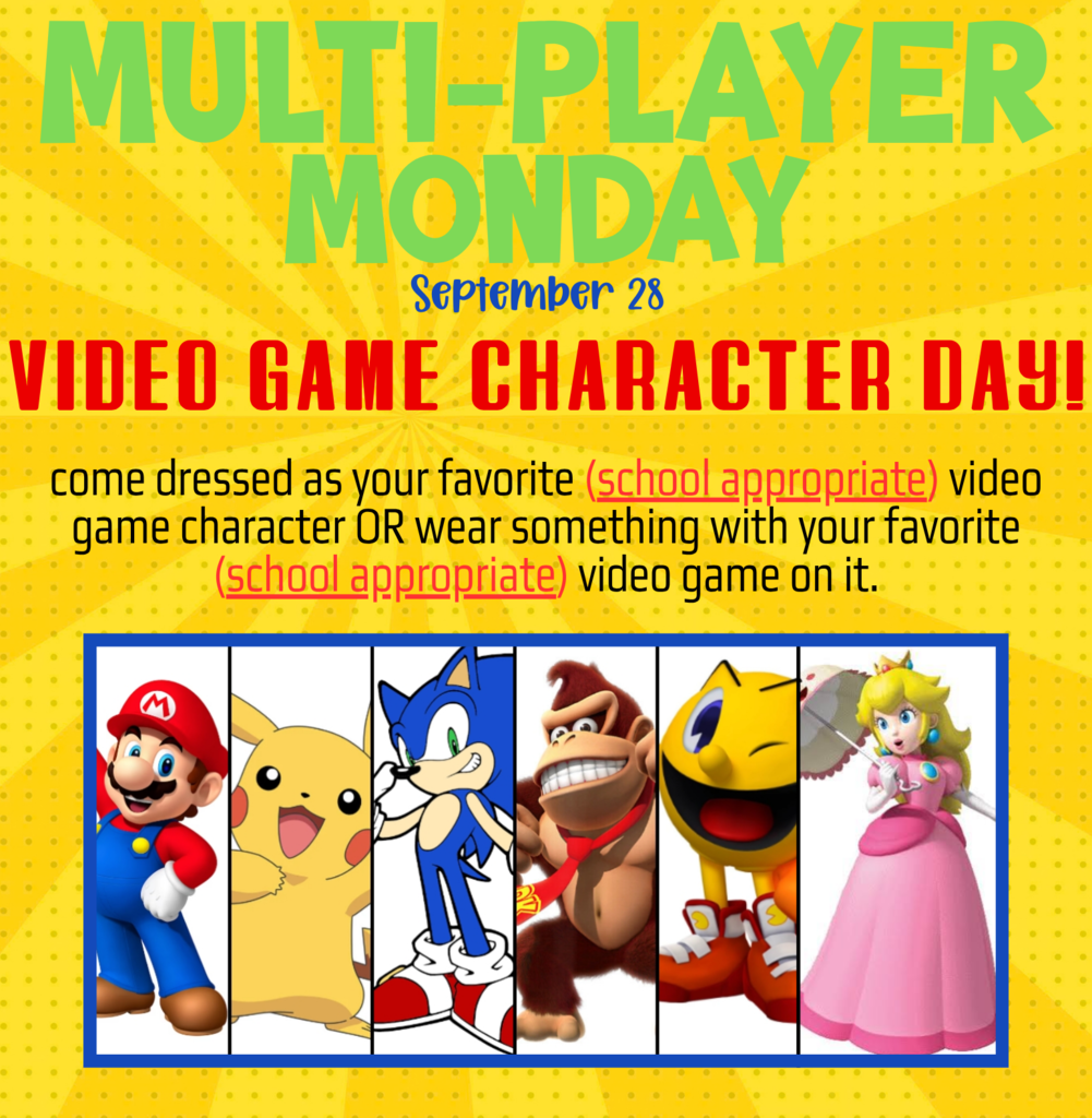 Multi-Player Monday 9/28 Dress as your favorite school appropriate video game player!