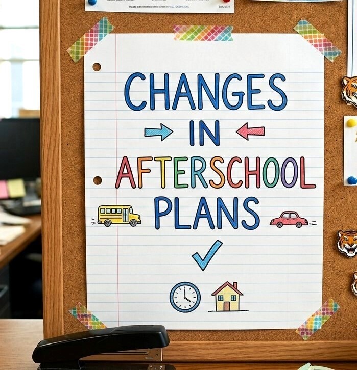 Changes in afterschool plans. 