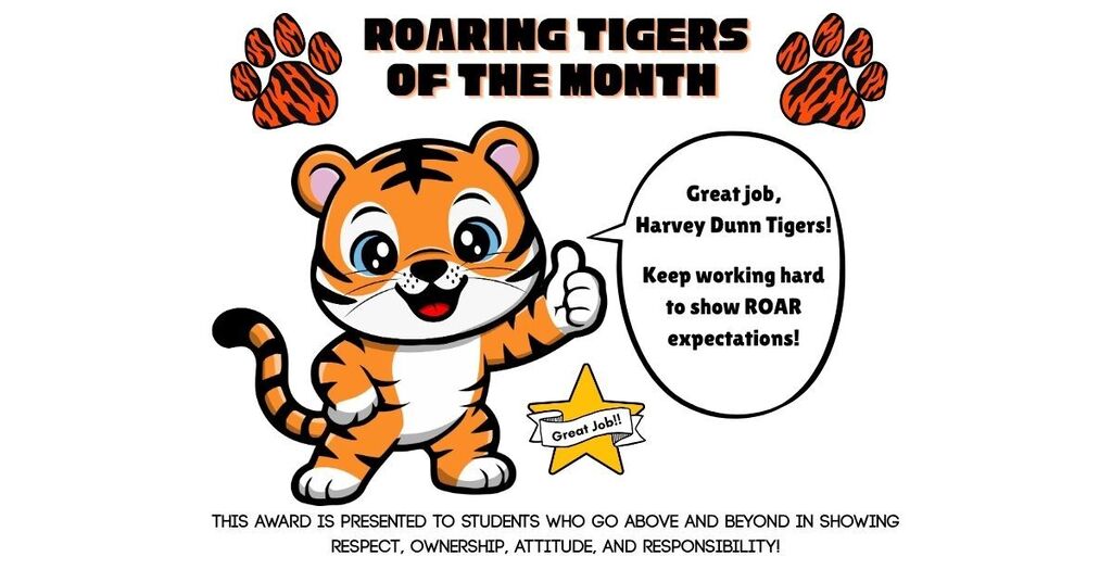 ROARing tigers of the month. Cartoon tiger giving thumbs up and speech bubble says "great job, harvey dunn tigers! keep working hard to show ROAR expectations!"