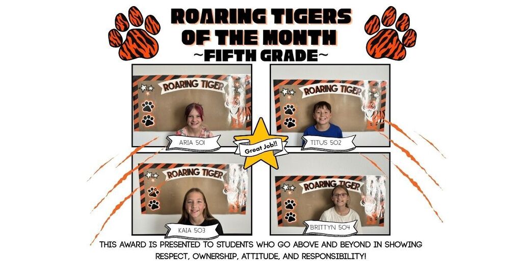 ROARing tigers of the month. Pictures of students - 1 per grade level in front of a banner that says "ROARING TIGER"