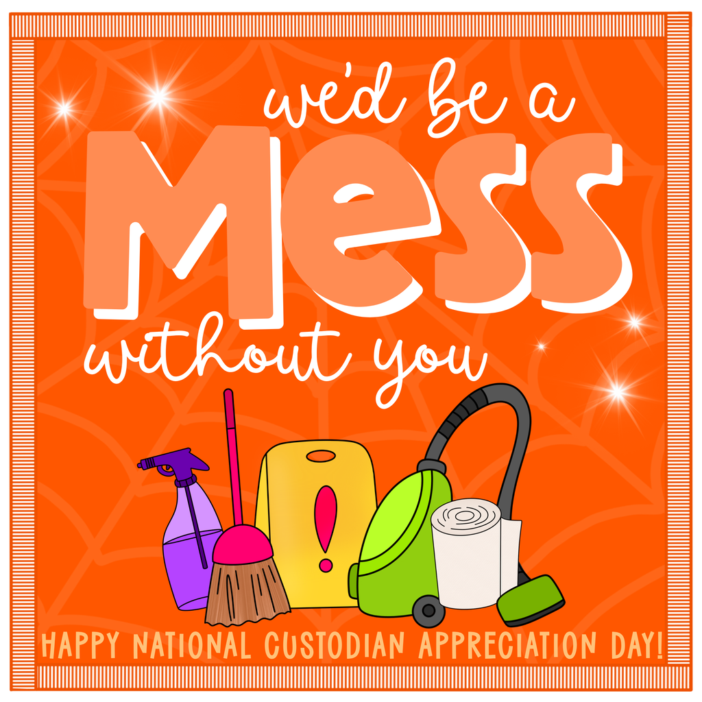 we'd be a mess without you Happy National Custodian Appreciation Day!