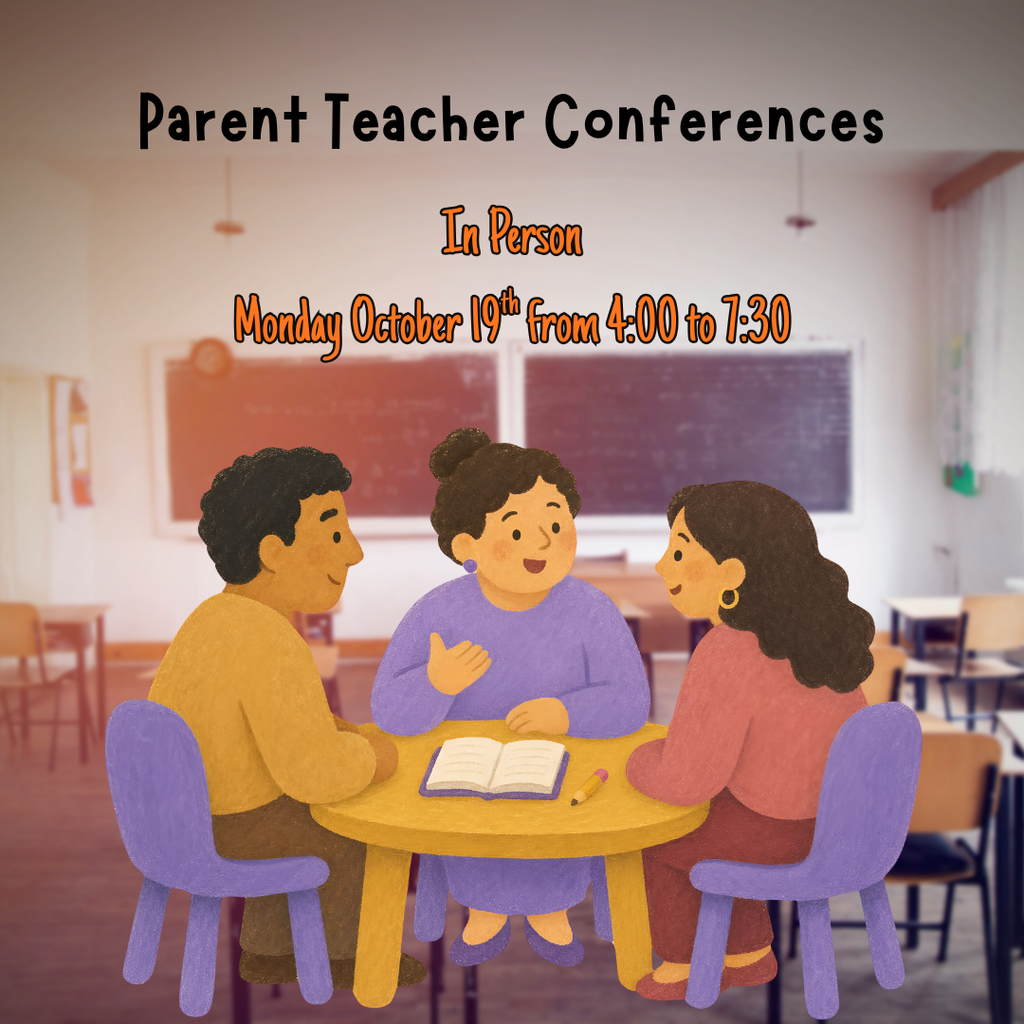 In Person Parent Teacher Conferences Monday October 19th from 4:00 to 7:30