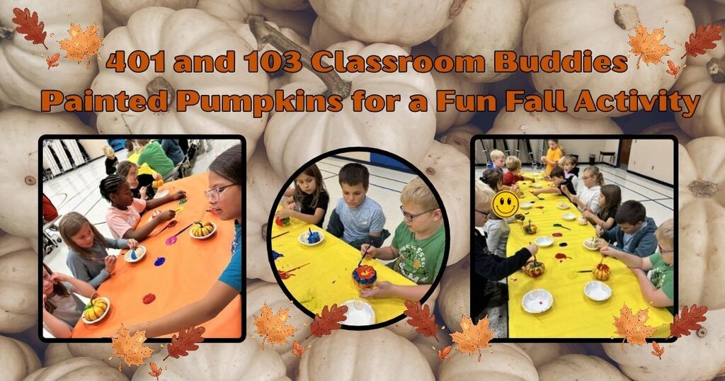 401 and 103 classrooms painting pumpkins with their buddy rooms. Three images of students sitting together and excitedly painting pumpkins together.