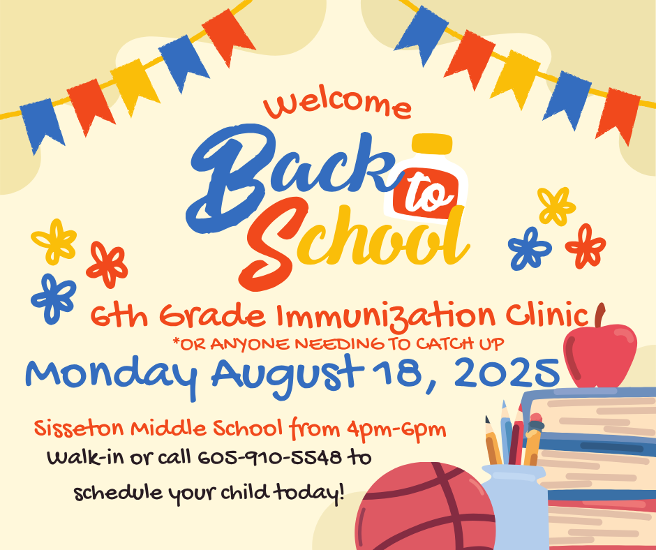 The SD Department of Health is hosting a Back to School vaccination clinic at Sisseton Middle School on Monday, August 18, for any incoming 6th-grade student or any other student needing to complete updated school vaccinations. Students transferring into grades 7-12 who have not attended a public school in South Dakota must also meet South Dakota school-based immunization requirements. Please call 605-910-5548 with any questions or to schedule your child's appointment. Walk-ins are welcome. More information on South Dakota student immunization requirements: https://doh.sd.gov/topics/immunizations-vaccinations/immunizations-required-for-sd-school-entry/