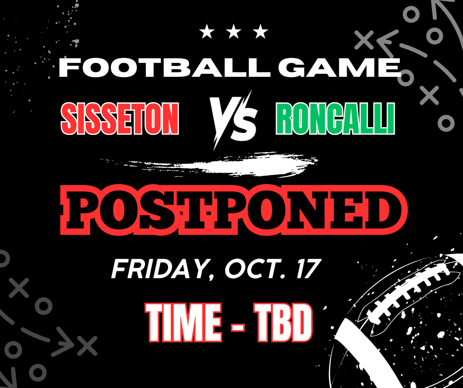 .sisseton's Monday night's FB Game vs Roncalli has been postponed until Fri., Oct. 17th. Time will be announced at a later date.