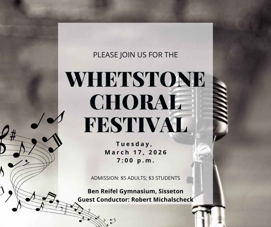Join us on Tuesday evening at 7:00 p.m. for the Whetstone choral festival featuring choirs from Sisseton and area schools.