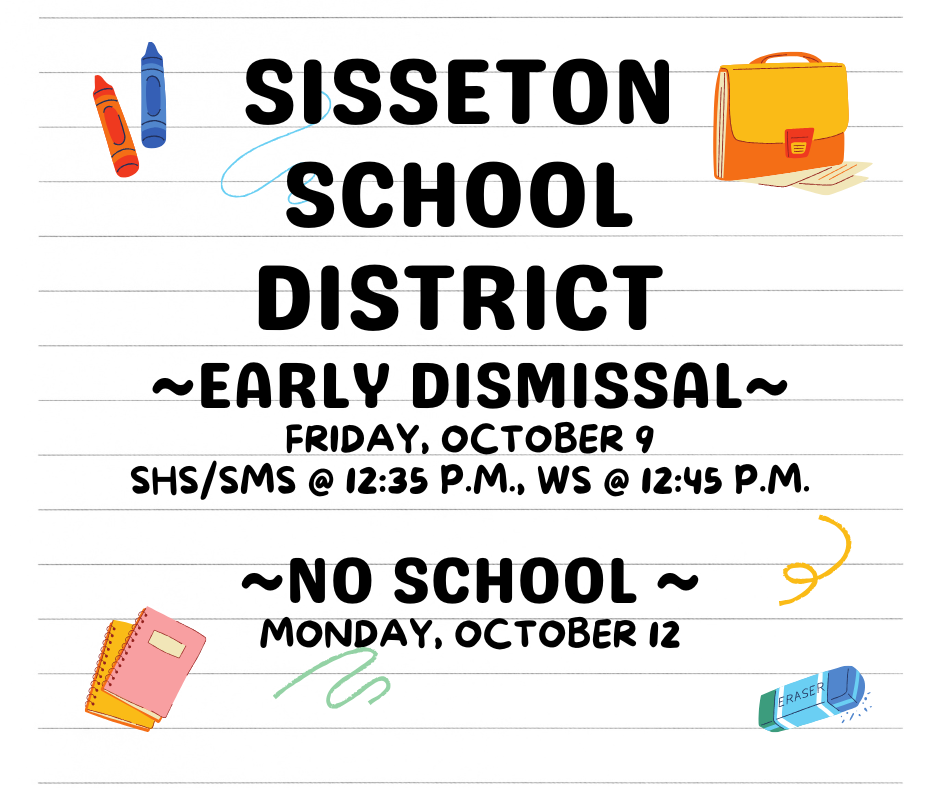 ~Early Dismissal~ Friday, October 9, 2026 SHS/SMS @ 12:35 P.M., WS @ 12:45 p.m.  ~No School ~ Monday, October 12, 2026