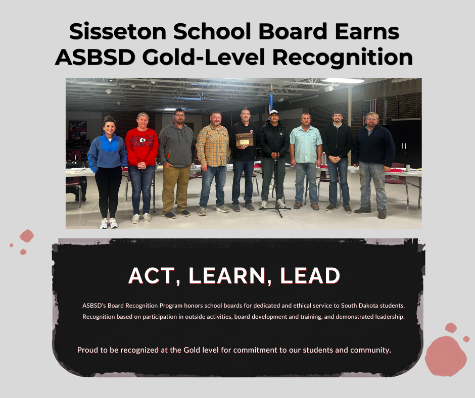 Congratulations to the Sisseton School Board! The Associated School Boards of South Dakota (ASBSD) has recognized our board with the Gold Level Board Recognition Award for excellence in leadership, learning, and service. We’re grateful for their time, commitment, and servant leadership in guiding our schools and supporting every student, staff member, and family.