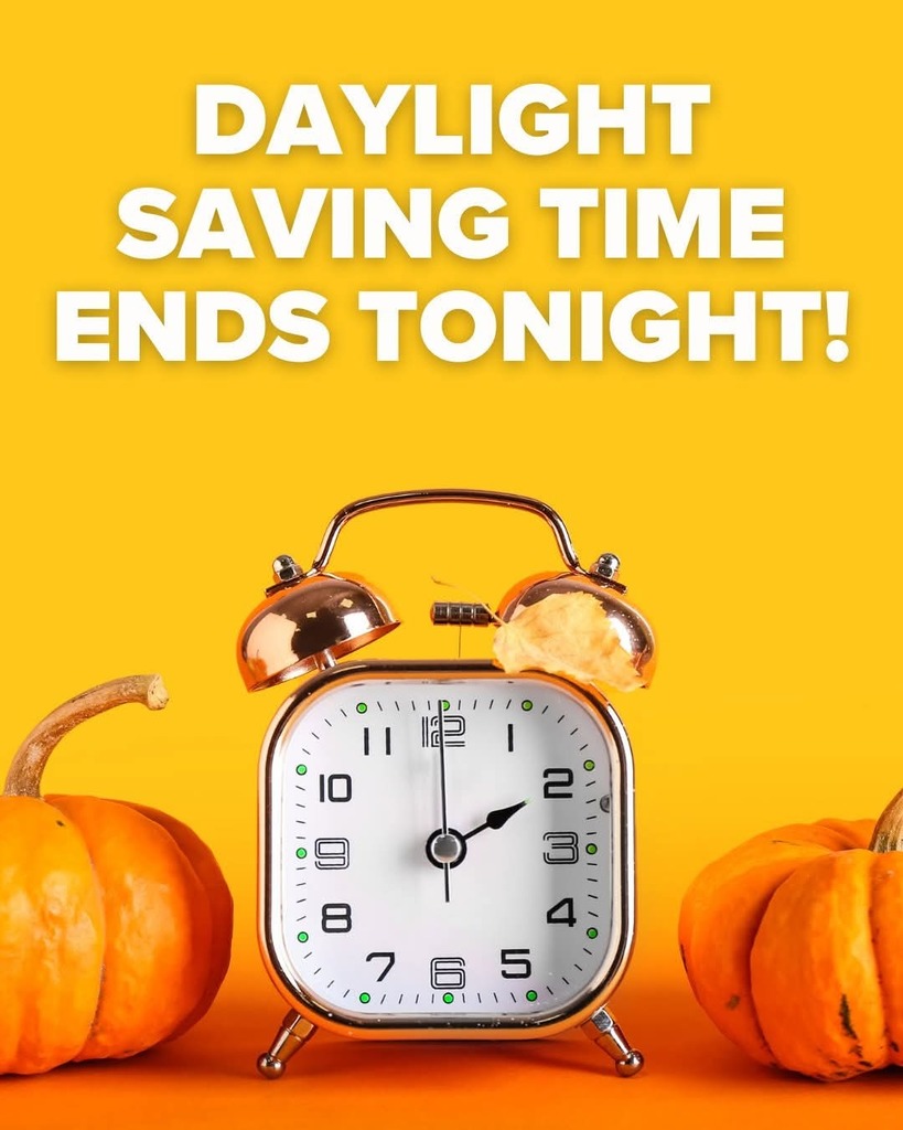 SIVELLS BEND ISD
Daylight saving time ends TONIGHT! Get ready for earlier sunsets — and an extra hour of sleep.
