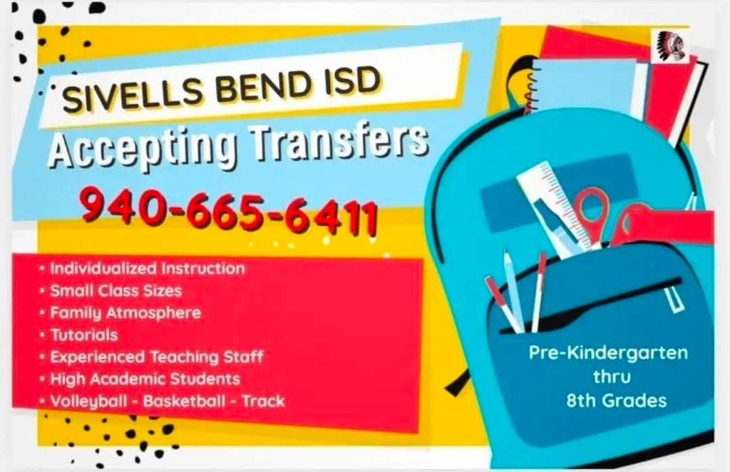 SIVELLS BEND ISD ACCEPTING TRANSFER STUDENTS
Sivells Bend ISD is now accepting applications for transfer students in grades PK – 8th for the 2026 – 2027 school year.
• 5 Day School Week
• Basic School Supplies bought by district
• Free Breakfast and Lunch: All Sivells Bend ISD students are eligible in the Community Eligibility Program (CPE)
• Enrichment Programs i.e… Theater, Art, 4-H, Service/Leadership Organizations
• Athletics – Volleyball, Basketball & Track
• Transportation Available
We offer small class sizes for more individualized instruction in a safe and friendly environment.
We would love for you to come and visit us and consider joining the Warrior Family.
To request a Student Transfer Request Form please email abeaudin@sivellsbendisd.net
If you have questions, please call 940-665-6411. Ext 111
@highlight
@everyone
#gainesvilletx
#cookecounty
#sivellsbendisd
