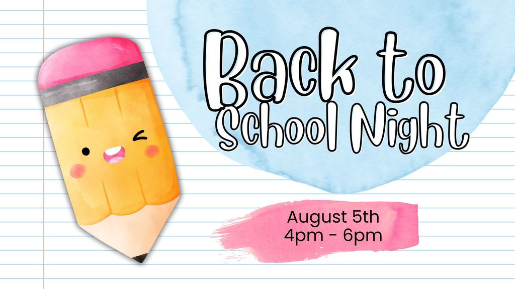back to school night | august 5th 4-6pm