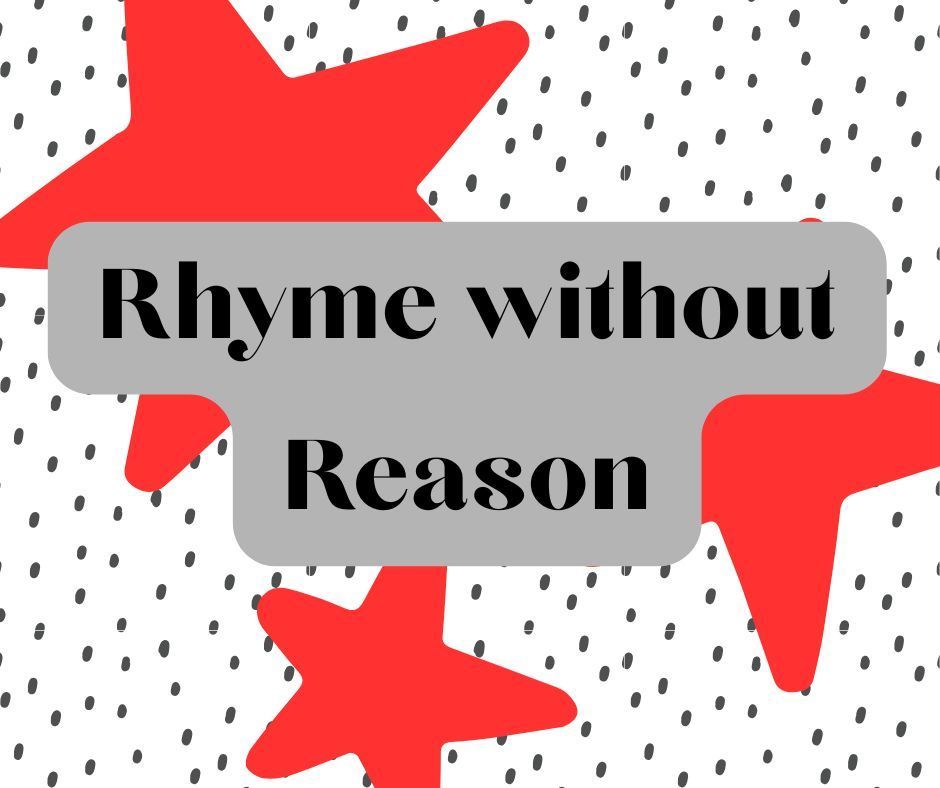 rhyme without reason
