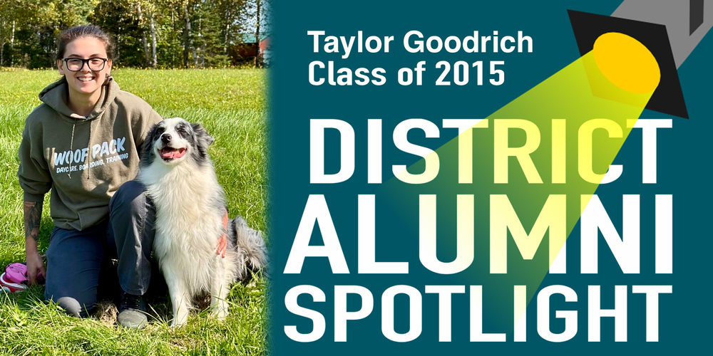 District Alumni Spotlight promotional graphic featuring Taylor Goodrich, Class of 2015. On the left side, a photo shows Taylor wearing glasses and a "Woof Pack" hoodie kneeling in a grassy field next to an Australian Shepherd dog. The right side features a teal background with bold text that reads "Taylor Goodrich Class of 2015 - District Alumni Spotlight" illuminated by an illustrated yellow spotlight beam.