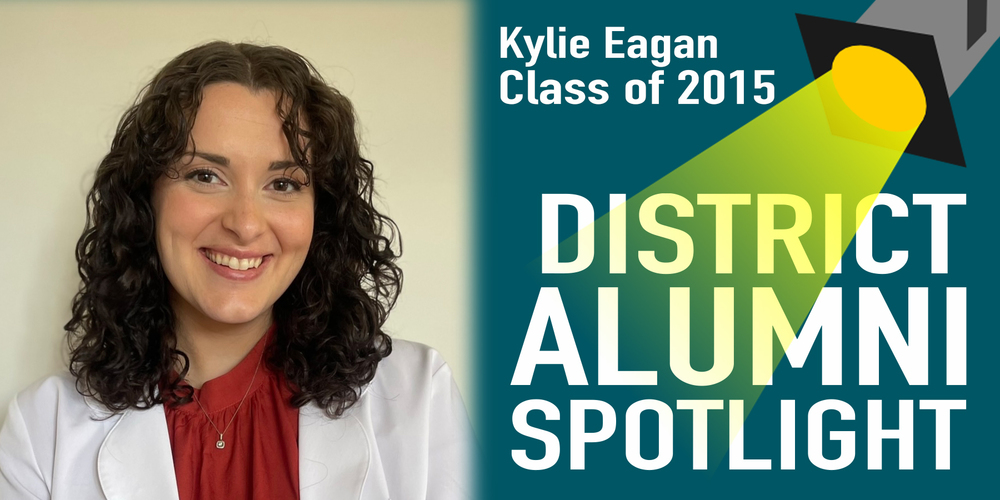District Alumni Spotlight graphic featuring Kylie Eagan, Class of 2015, smiling in a white coat with a spotlight design.