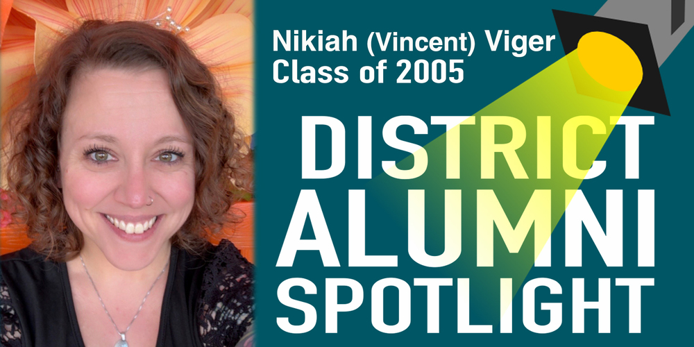 Graphic featuring a headshot of Nikiah (Vincent) Viger, Class of 2005, labeled “District Alumni Spotlight,” with spotlight design elements.