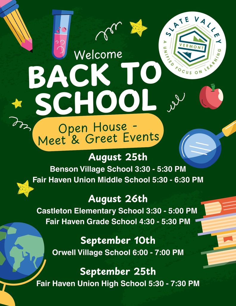 A back-to-school flyer for Slate Valley Unified School District. The headline "Welcome Back to School Open House - Meet & Greet Events" is written in a playful font. The flyer lists a schedule of events with school names, dates, and times. The events are: August 25th at Benson Village School from 3:30 PM to 5:30 PM and Fair Haven Union Middle School from 5:30 PM to 6:30 PM; August 26th at Castleton Elementary School from 3:30 PM to 5:00 PM and Fair Haven Grade School from 4:30 PM to 5:30 PM; September 10th at Orwell Village School from 6:00 PM to 7:00 PM; and September 25th at Fair Haven Union High School from 5:30 PM to 7:30 PM. The flyer's background is green and decorated with school-related illustrations, including a pencil, a beaker, an apple, a magnifying glass, a globe, and a stack of books. The Slate Valley Unified School District logo is in the top right corner.
