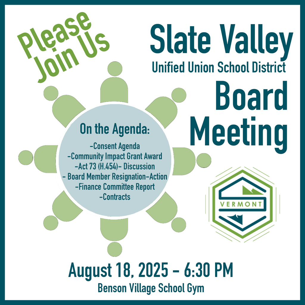 Graphic announcement for a Slate Valley Unified Union School District Board Meeting. The top left corner has green text reading “Please Join Us” around a circular design. In the center, a large title reads “Slate Valley Unified Union School District Board Meeting” with the Slate Valley logo featuring “Vermont” to the right. Inside a green circular motif, the agenda is listed: Consent Agenda, Community Impact Grant Award, Act 73 (H.454) – Discussion, Board Member Resignation – Action, Finance Committee Report, and Contracts. At the bottom, text reads “August 18, 2025 – 6:30 PM” and “Benson Village School Gym.”