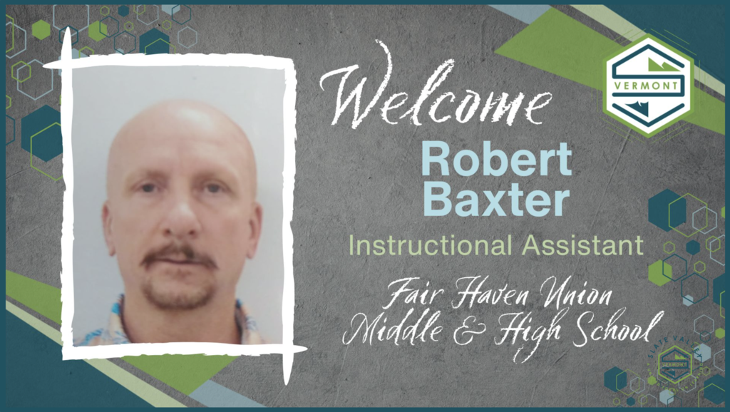 Portrait of Robert Baxter with text: “Welcome Robert Baxter, Instructional Assistant, Fair Haven Union Middle & High School.”